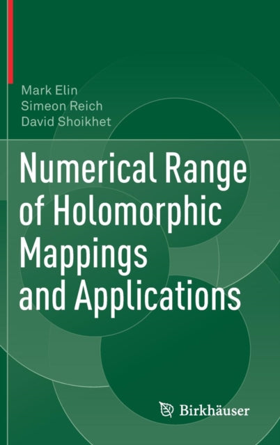 Book cover of: Numerical Range of Holomorphic Mappings and Applications. By: Mark Elin