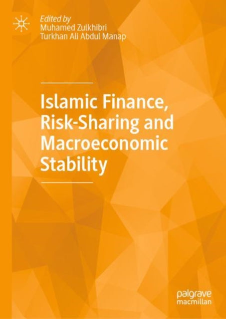 Book cover of: Islamic Finance, Risk-Sharing and Macroeconomic Stability. By: Muhamed Zulkhibri