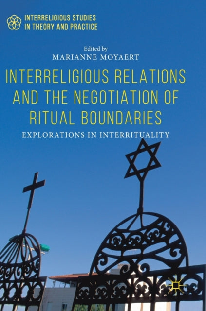 Book cover of: Interreligious Relations and the Negotiation of Ritual Boundaries. By: Marianne Moyaert