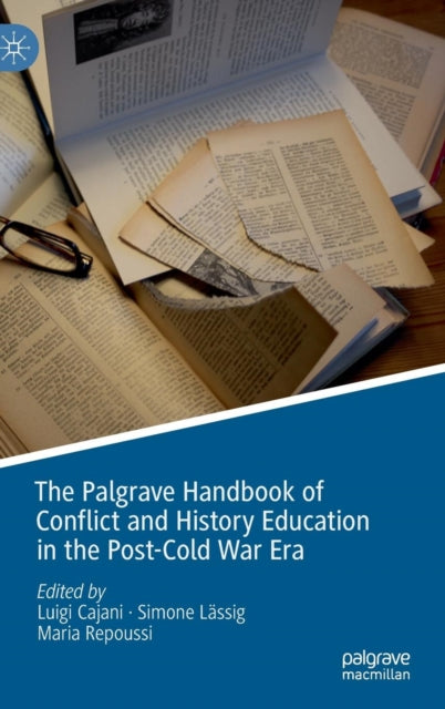 Book cover of: Palgrave Handbook of Conflict and History Education in the Post-Cold War Era. By: Luigi Cajani