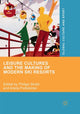 Book cover of: Leisure Cultures and the Making of Modern Ski Resorts. By: Philipp Strobl