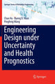 Book cover of: Engineering Design under Uncertainty and Health Prognostics. By: Chao Hu