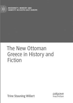 New Ottoman Greece in History and Fiction
