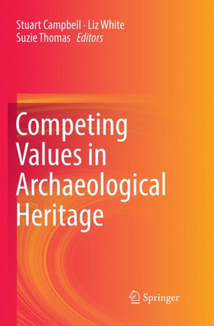 Book cover of: Competing Values in Archaeological Heritage. By: Stuart Campbell
