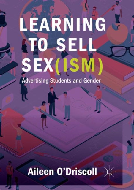 Book cover of: Learning to Sell Sex(ism). By: Aileen O'Driscoll