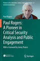 Book cover of: Paul Rogers: A Pioneer in Critical Security Analysis and Public Engagement. By: Paul Rogers