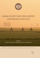 Book cover of: Human Security and Cross-Border Cooperation in East Asia. By: Carolina G. Hernandez