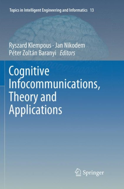 Book cover of: Cognitive Infocommunications, Theory and Applications. By: Ryszard Klempous