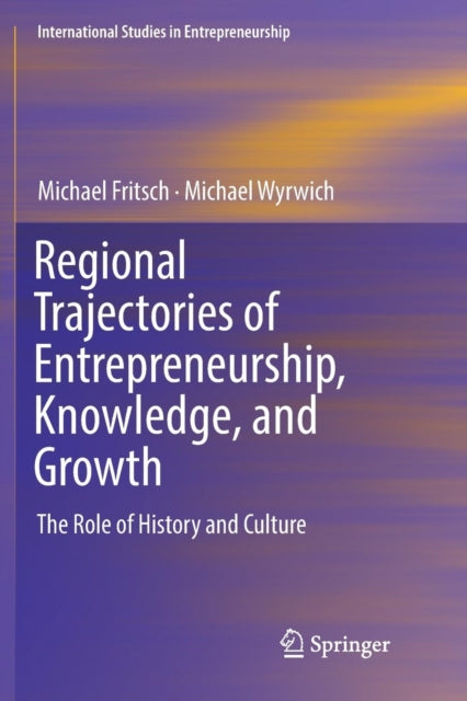 Regional Trajectories of Entrepreneurship, Knowledge, and Growth