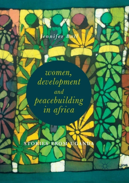 Book cover of: Women, Development and Peacebuilding in Africa. By: Ball, Jennifer