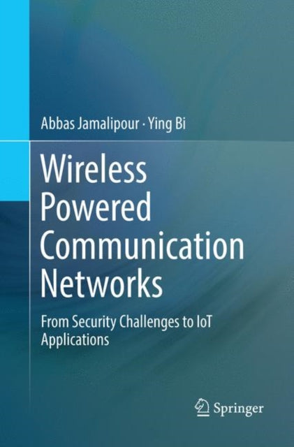 Book cover of: Wireless Powered Communication Networks. By: Abbas Jamalipour
