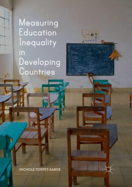 Book cover of: Measuring Education Inequality in Developing Countries. By: Nichole Torpey-Saboe