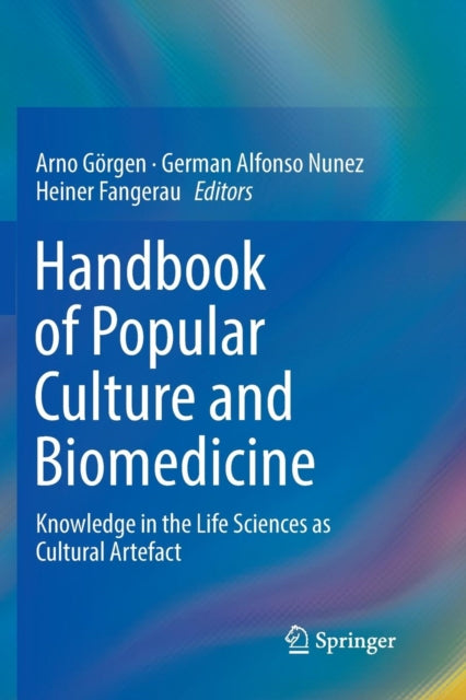 Book cover of: Handbook of Popular Culture and Biomedicine. By: Arno Gorgen