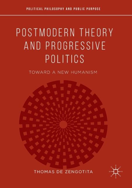 Book cover of: Postmodern Theory and Progressive Politics. By: Thomas de Zengotita
