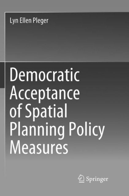 Book cover of: Democratic Acceptance of Spatial Planning Policy Measures. By: Lyn Ellen Pleger