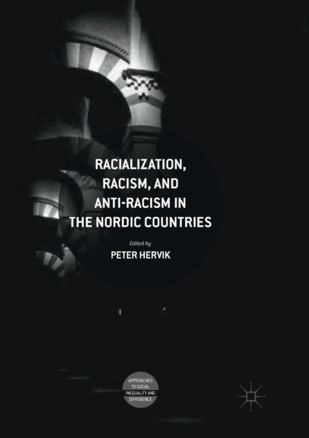 Book cover of: Racialization, Racism, and Anti-Racism in the Nordic Countries