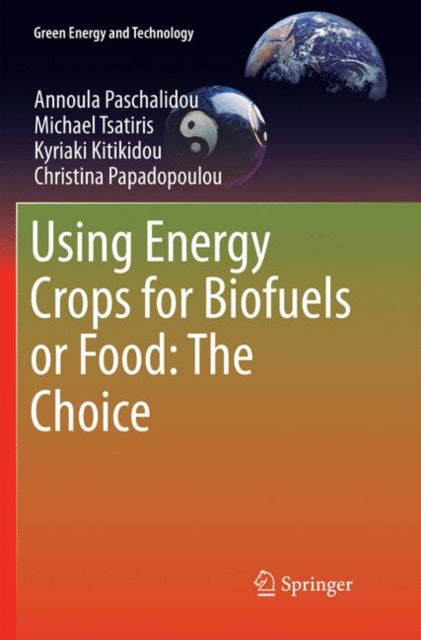 Book cover of: Using Energy Crops for Biofuels or Food: The Choice. By: Annoula Paschalidou