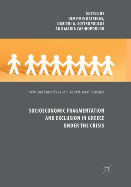 Book cover of: Socioeconomic Fragmentation and Exclusion in Greece under the Crisis