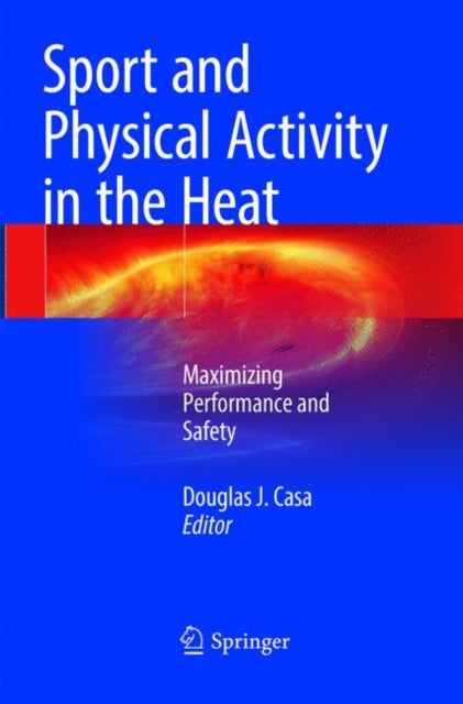 Book cover of: Sport and Physical Activity in the Heat. By: Douglas J. Casa