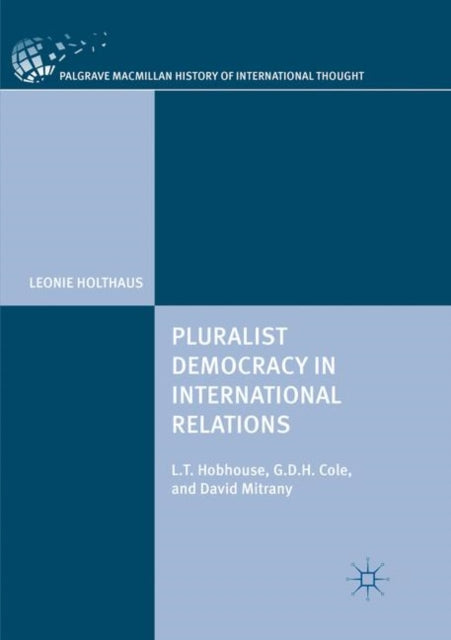 Book cover of: Pluralist Democracy in International Relations. By: Leonie Holthaus