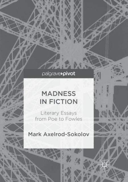 Book cover of: Madness in Fiction. By: Mark Axelrod-Sokolov