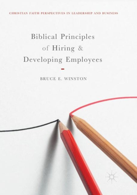 Book cover of: Biblical Principles of Hiring and Developing Employees. By: Bruce E. Winston