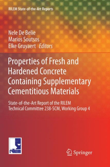 Book cover of: Properties of Fresh and Hardened Concrete Containing Supplementary Cementitious Materials. By: Nele De Belie