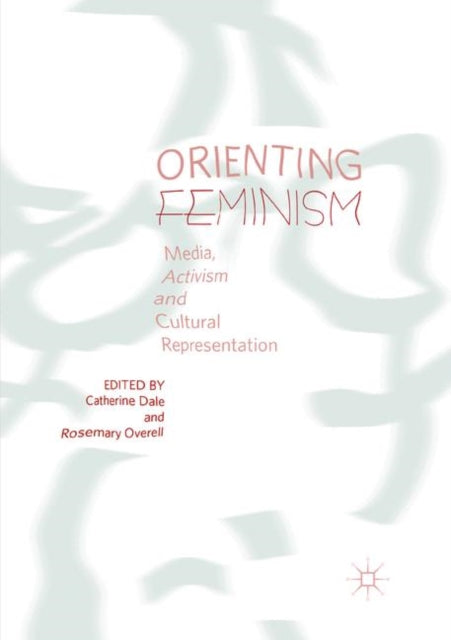 Book cover of: Orienting Feminism. By: Catherine Dale