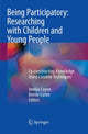 Book cover of: Being Participatory: Researching with Children and Young People. By: Imelda Coyne
