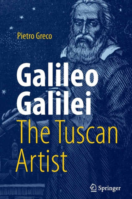 Book cover of: Galileo Galilei, The Tuscan Artist. By: Pietro Greco