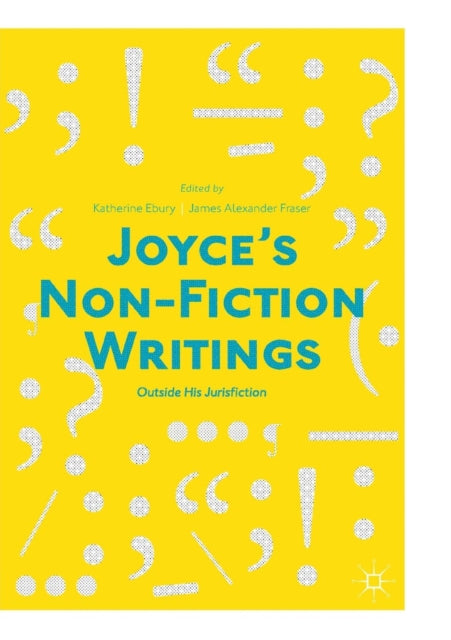 Book cover of: Joyce’s Non-Fiction Writings. By: Katherine Ebury