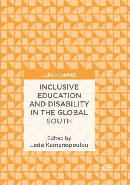 Book cover of: Inclusive Education and Disability in the Global South. By: Leda Kamenopoulou