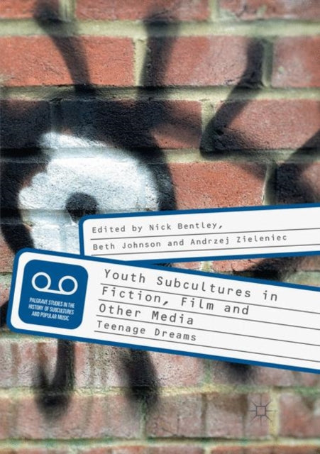 Book cover of: Youth Subcultures in Fiction, Film and Other Media. By: Nick Bentley