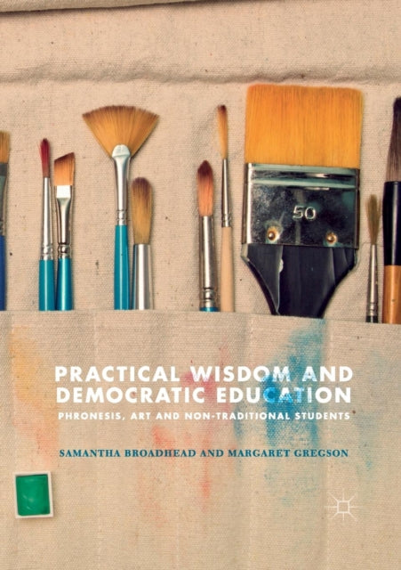 Book cover of: Practical Wisdom and Democratic Education. By: Samantha Broadhead