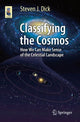 Book cover of: Classifying the Cosmos. By: Steven J. Dick