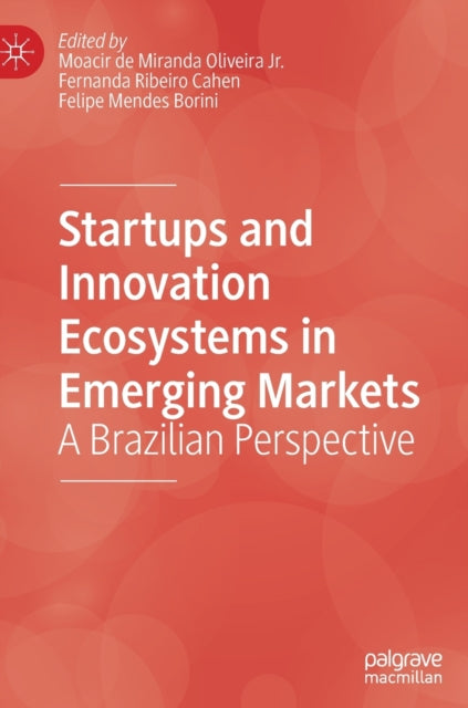 Book cover of: Startups and Innovation Ecosystems in Emerging Markets. By: Moacir de Miranda Oliveira  Jr.