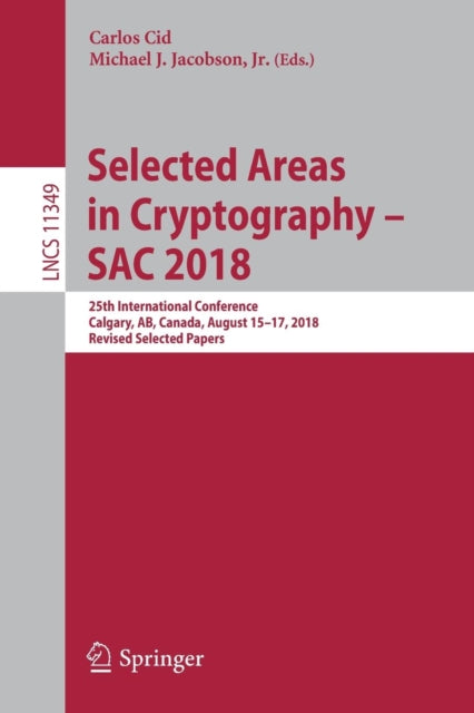 Book cover of: Selected Areas in Cryptography – SAC 2018. By: Carlos Cid