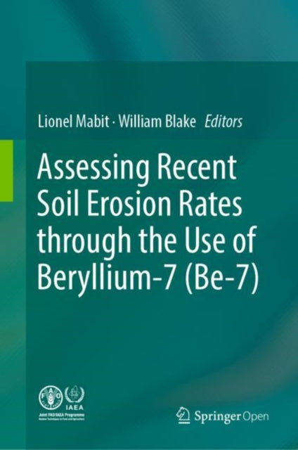 Book cover of: Assessing Recent Soil Erosion Rates through the Use of Beryllium-7 (Be-7). By: Lionel Mabit