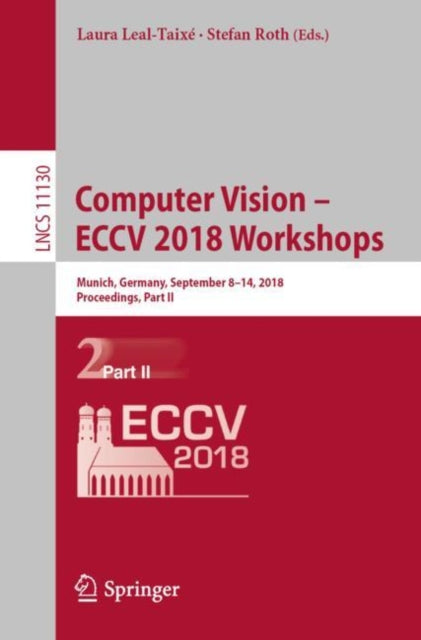 Book cover of: Computer Vision – ECCV 2018 Workshops. By: Laura Leal-Taixé