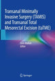Book cover of: Transanal Minimally Invasive Surgery (TAMIS) and Transanal Total Mesorectal Excision (taTME). By: Sam Atallah