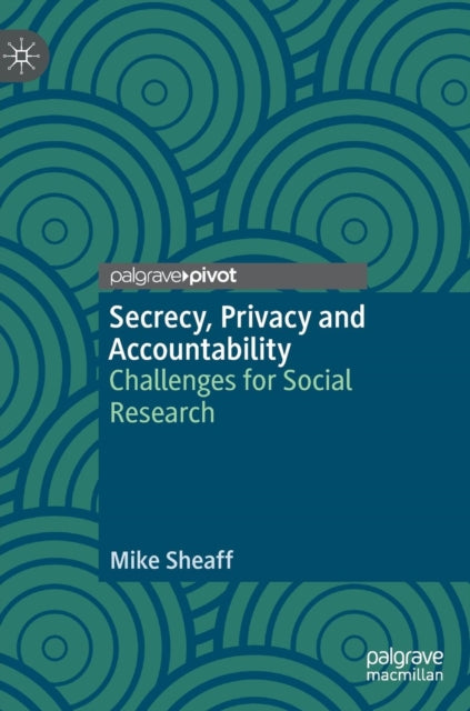 Book cover of: Secrecy, Privacy and Accountability. By: Mike Sheaff