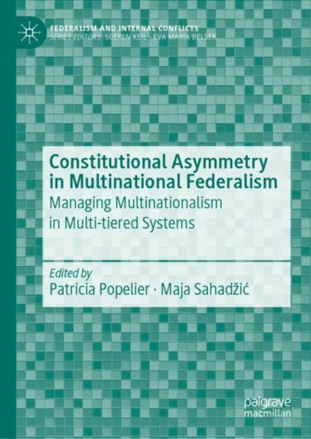 Book cover of: Constitutional Asymmetry in Multinational Federalism. By: Patricia Popelier