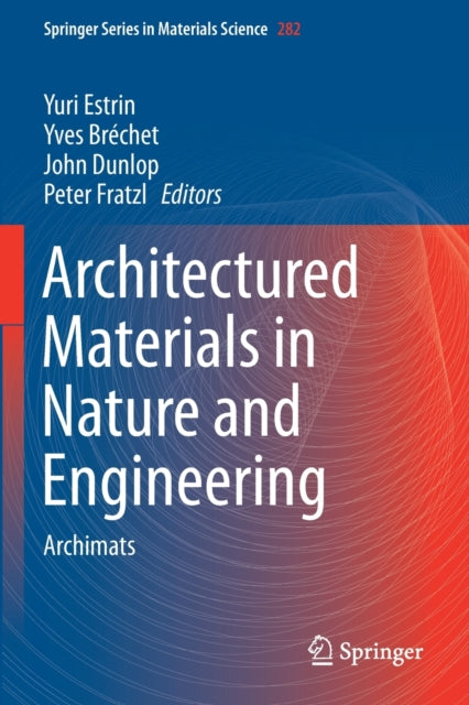 Book cover of: Architectured Materials in Nature and Engineering. By: Yuri Estrin