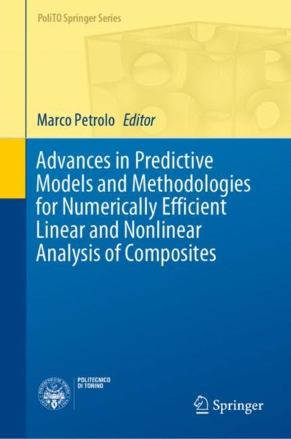 Book cover of: Advances in Predictive Models and Methodologies for Numerically Efficient Linear and Nonlinear Analysis of Composites. By: Marco Petrolo