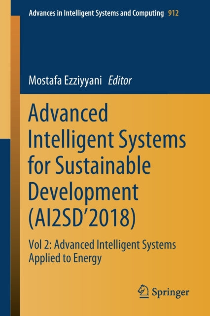 Book cover of: Advanced Intelligent Systems for Sustainable Development (AI2SD’2018). By: Mostafa Ezziyyani