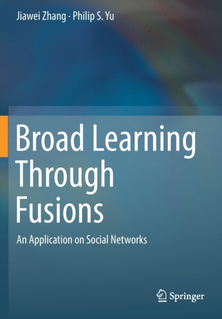Book cover of: Broad Learning Through Fusions. By: Jiawei Zhang