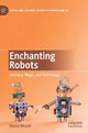 Book cover of: Enchanting Robots. By: Maciej Musiał