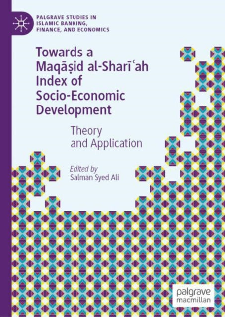 Book cover of: Towards a Maqasid al-Shari?ah Index of Socio-Economic Development. By: Salman Syed Ali