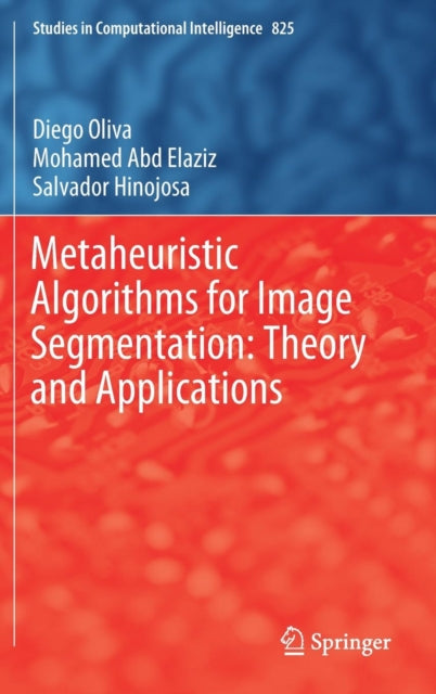 Book cover of: Metaheuristic Algorithms for Image Segmentation: Theory and Applications. By: Diego Oliva