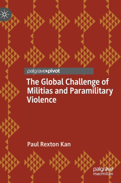 Book cover of: Global Challenge of Militias and Paramilitary Violence. By: Paul Rexton Kan